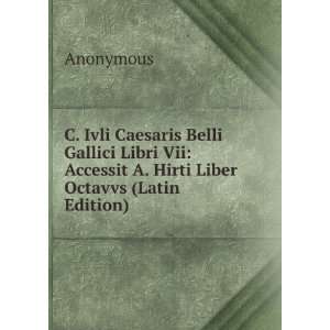  C. Ivli Caesaris Belli Gallici Libri Vii Accessit A 