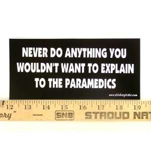   You Wouldnt Want To Explain To The Paramedics Magnetic Bumper Sticker