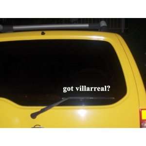  got villarreal? Funny decal sticker Brand New Everything 
