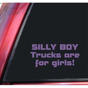  Silly Boy Trucks Are For Girls Vinyl Decal Sticker 