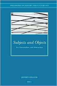 Subjects and Objects Art, Essentialism, and Abstraction, (900415714X 