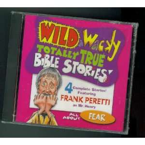 ALL ABOUT FEAR. Wild Wacky Totally True Bible Stories. 4 
