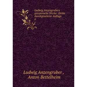   durchgesehene Auflage. 6 Anton Bettelheim Ludwig Anzengruber  Books