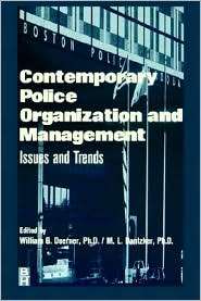 Contemporary Police Organization and Management Issues and Trends 