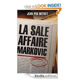 La sale Affaire Markovic (French Edition) Jean Pax Méfret  