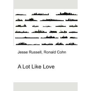  A Lot Like Love Ronald Cohn Jesse Russell Books
