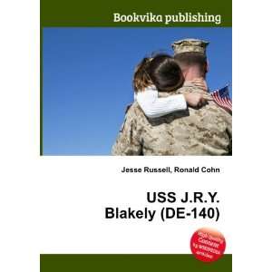    USS J.R.Y. Blakely (DE 140): Ronald Cohn Jesse Russell: Books