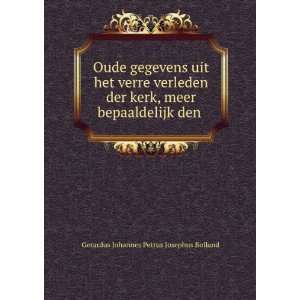   bepaaldelijk den . Gerardus Johannes Petrus Josephus Bolland Books