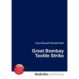    Great Bombay Textile Strike Ronald Cohn Jesse Russell Books