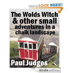 The Wolds Witch and other small adventures in a chalk landscape Paul 