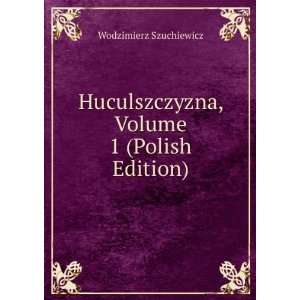   , Volume 1 (Polish Edition) Wodzimierz Szuchiewicz Books