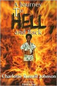 Journey to Hell and Back, (0974189308), Charlotte Russell Johnson 