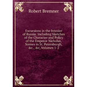   Scenes in St. Petersburgh, &c., &c, Volumes 1 2: Robert Bremner: Books