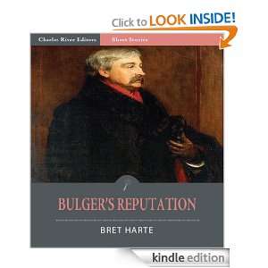 Bulgers Reputation (Illustrated): Bret Harte, Charles River Editors 
