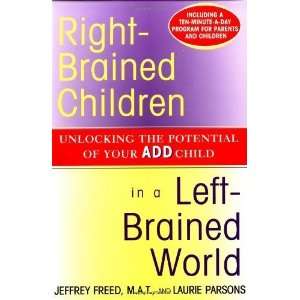  Right Brained Children in a Left Brained World: Unlocking 