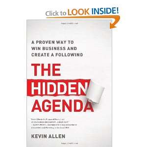 The Hidden Agenda A Proven Way to Win Business and Create 