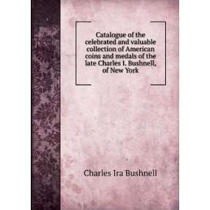   Bushnell, of New York Charles Ira Bushnell  Books