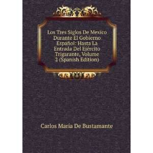   Spanish Edition) Carlos MarÃ­a De Bustamante  Books