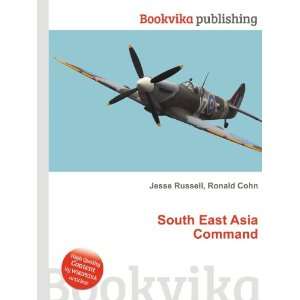  South East Asia Command: Ronald Cohn Jesse Russell: Books