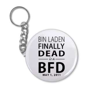  OSAMA BIN LADEN FINALLY DEAD is a BFD 2.25 inch Key Chain 