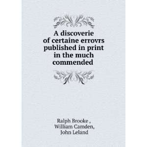   the much commended .: William Camden, John Leland Ralph Brooke : Books