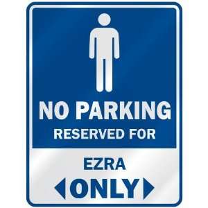   NO PARKING RESEVED FOR EZRA ONLY  PARKING SIGN