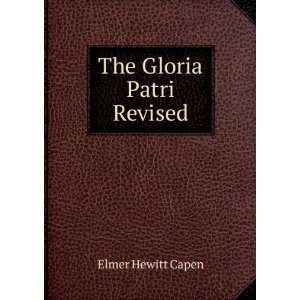 The Gloria Patri Revised Elmer Hewitt Capen Books