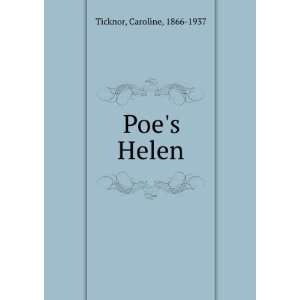  Poes Helen Caroline, 1866 1937 Ticknor Books