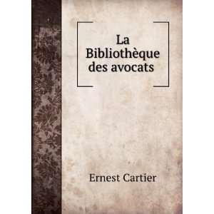  La BibliothÃ¨que des avocats . Ernest Cartier Books
