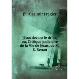   de la Vie de JÃ©sus, de M.E. Renan Jh. Casimir FrÃ©gier Books