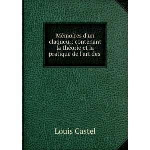   la thÃ©orie et la pratique de lart des .: Louis Castel: Books
