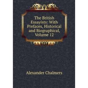   , Historical and Biographical, Volume 12 Alexander Chalmers Books
