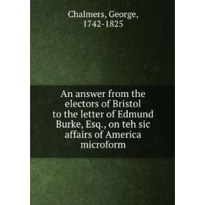   sic affairs of America microform: George, 1742 1825 Chalmers: Books