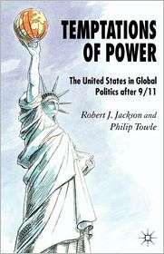 Temptations of Power The United States in Global Politics After 9/11 