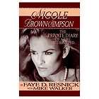 Nicole Brown Simpson The Private Diary of a Life Interrupted by Walker 