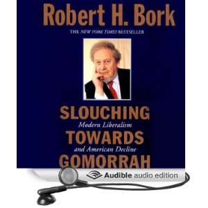  Slouching Towards Gomorrah Modern Liberalism and American 