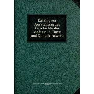  Katalog zur Ausstellung der Geschichte der Medizin in 