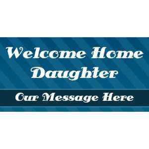  3x6 Vinyl Banner   Welcome Home Daughter Our Message Here 