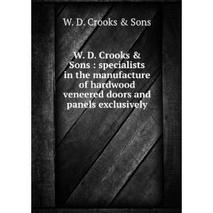   veneered doors and panels exclusively.: W. D. Crooks & Sons: Books
