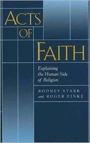 Acts of Faith Explaining the Human Side of Religion, (0520222024 