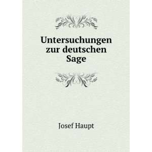  Untersuchungen zur deutschen Sage Josef Haupt Books