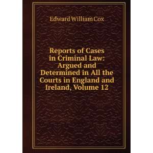  Reports of Cases in Criminal Law: Argued and Determined in 