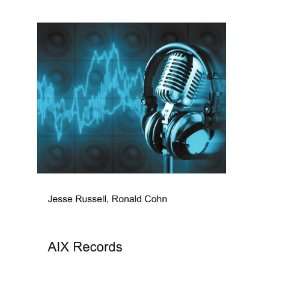  AIX Records: Ronald Cohn Jesse Russell: Books