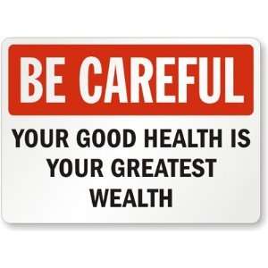 Be Careful Your Good Health Is Your Greatest Wealth Laminated Vinyl 