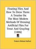 Floating Flies and How to Frederic Michael Halford