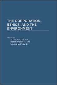 Corporation, Ethics, And The Environment, (0899306039), W. Michael 