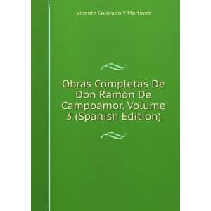   , Volume 3 (Spanish Edition) Vicente Colorado Y MartÃ­nez Books