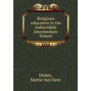   in the Auburndale Intermediate School: Mattie Van Fleet Dickey: Books