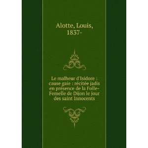   de Dijon le jour des saint Innocents Louis, 1837  Alotte Books