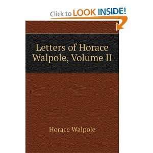    Letters of Horace Walpole, Volume II Horace Walpole Books